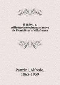 Il 1859 i. e. milleottocentocinquantanove da Plombieres a Villafranca