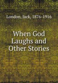 When God Laughs and Other Stories