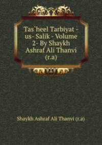 Tas`heel Tarbiyat -us- Salik - Volume 2- By Shaykh Ashraf Ali Thanvi (r.a)
