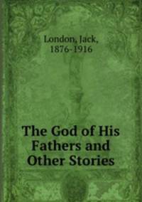 The God of His Fathers and Other Stories