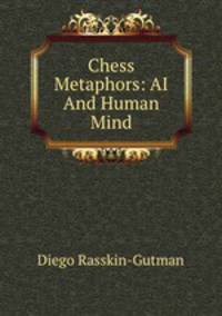 Chess Metaphors: AI And Human Mind