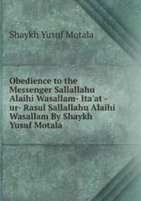Obedience to the Messenger Sallallahu Alaihi Wasallam- Ita