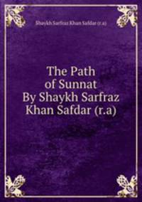 The Path of Sunnat By Shaykh Sarfraz Khan Safdar (r.a)