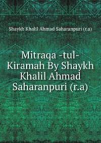 Mitraqa -tul- Kiramah By Shaykh Khalil Ahmad Saharanpuri (r.a)