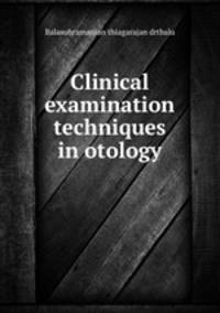 Clinical examination techniques in otology