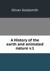 A History of the earth and animated nature v.1