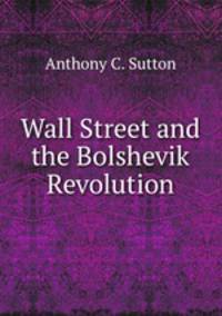 Wall Street and the Bolshevik Revolution