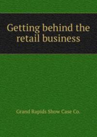 Getting behind the retail business.