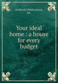 Your ideal home : a house for every budget.