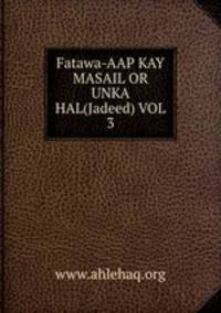 Fatawa-AAP KAY MASAIL OR UNKA HAL(Jadeed) VOL 3