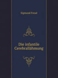 Die infantile Cerebrallahmung