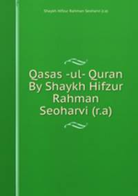Qasas -ul- Quran By Shaykh Hifzur Rahman Seoharvi (r.a)