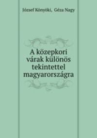 A kozepkori varak kulonos tekintettel magyarorszagra