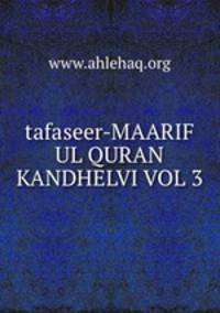 tafaseer-MAARIF UL QURAN KANDHELVI VOL 3