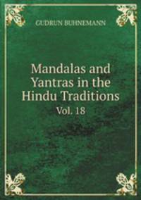 Mandalas and Yantras in the Hindu Traditions. Vol. 18