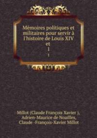 Memoires politiques et militaires pour servir a l