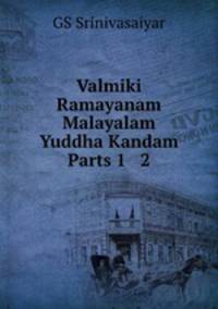 Valmiki Ramayanam Malayalam Yuddha Kandam Parts 1 & 2