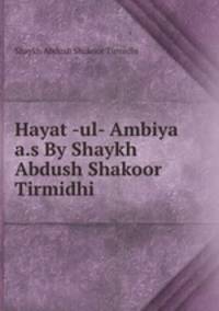 Hayat -ul- Ambiya a.s By Shaykh Abdush Shakoor Tirmidhi