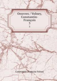 Oeuvres / Volney, Constantin-Franois. 3