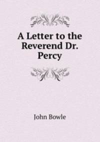 A Letter to the Reverend Dr. Percy
