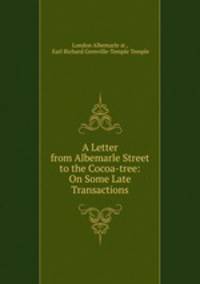 A Letter from Albemarle Street to the Cocoa-tree: On Some Late Transactions