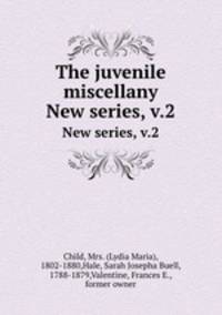 The juvenile miscellany. New series, v.2