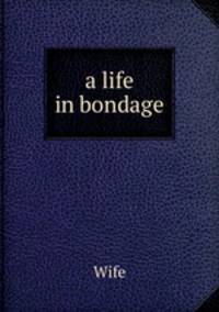a life in bondage