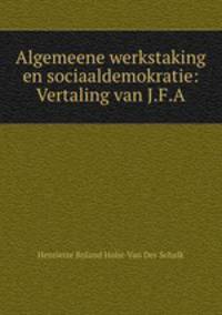 Algemeene werkstaking en sociaaldemokratie: Vertaling van J.F.A.