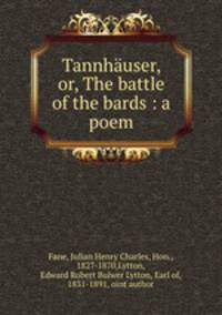 Tannhauser, or, The battle of the bards : a poem