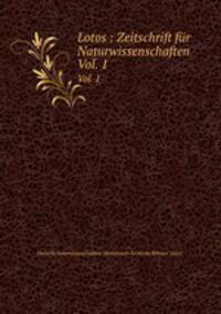 Lotos : Zeitschrift fr Naturwissenschaften. Vol. 1