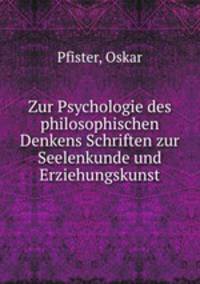 Zur Psychologie des philosophischen Denkens Schriften zur Seelenkunde und Erziehungskunst