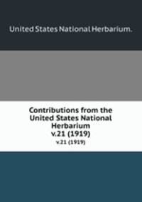 Contributions from the United States National Herbarium. v.21 (1919)