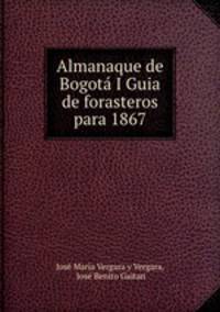 Almanaque de Bogota I Guia de forasteros para 1867