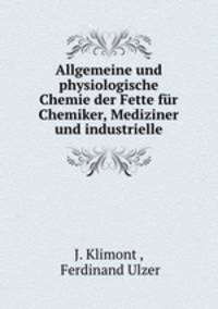 Allgemeine und physiologische Chemie der Fette fur Chemiker, Mediziner und industrielle
