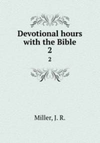 Devotional hours with the Bible. 2