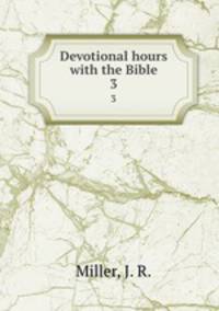 Devotional hours with the Bible. 3