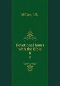 Devotional hours with the Bible. 8