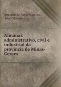 Almanak administrativo, civil e industrial da provincia de Minas-Geraes