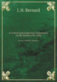 A Critical and Exegetical Commentary on the Gospel of St. John. (In two volumes) Volume 1