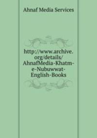 http://www.archive.org/details/AhnafMedia-Khatm-e-Nubuwwat-English-Books