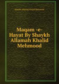 Maqam -e- Hayat By Shaykh Allamah Khalid Mehmood