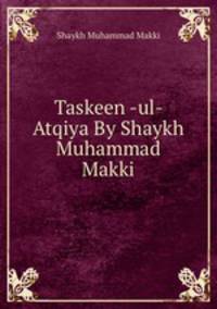 Taskeen -ul- Atqiya By Shaykh Muhammad Makki