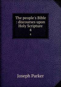 The people`s Bible : discourses upon Holy Scripture. 4