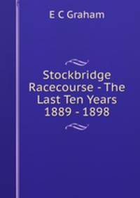 Stockbridge Racecourse - The Last Ten Years 1889 - 1898