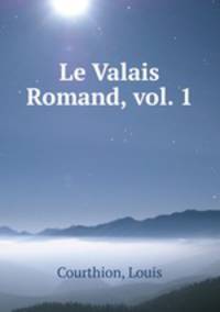 Le Valais Romand, vol. 1