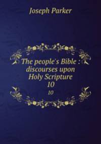 The people`s Bible : discourses upon Holy Scripture. 10