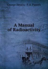 A Manual of Radioactivity