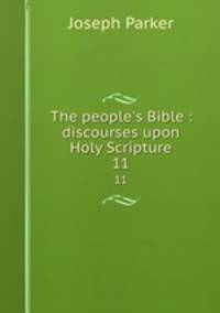 The people`s Bible : discourses upon Holy Scripture. 11