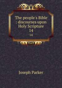 The people`s Bible : discourses upon Holy Scripture. 14
