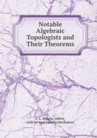 Notable Algebraic Topologists and Their Theorems